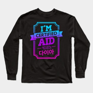 I'M CERTIFIED DIA AID Long Sleeve T-Shirt